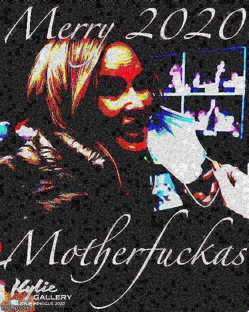 In this stream, we don’t say Happy Holidays. We say Merry 2020 Motherfuckas. | image tagged in kylie merry 2020 motherfuckas deep-fried 2,merry christmas,happy holidays,2020,2020 sucks,face mask | made w/ Imgflip meme maker