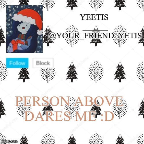 ye | PERSON ABOVE DARES ME :D | made w/ Imgflip meme maker