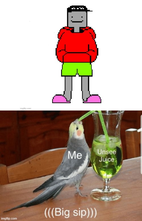 Unsee juice | image tagged in unsee juice | made w/ Imgflip meme maker