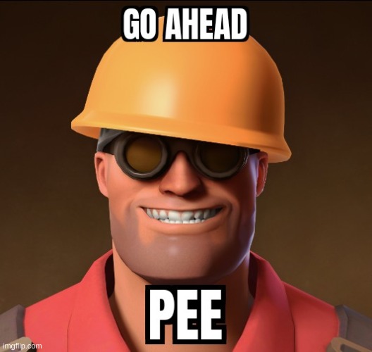 go ahead | image tagged in pee | made w/ Imgflip meme maker