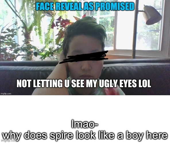also spire you got nice thicc hands | lmao-
why does spire look like a boy here | made w/ Imgflip meme maker