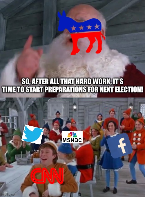 Elf | SO, AFTER ALL THAT HARD WORK, IT’S TIME TO START PREPARATIONS FOR NEXT ELECTION! | image tagged in elf,funny,memes,democrats,christmas | made w/ Imgflip meme maker