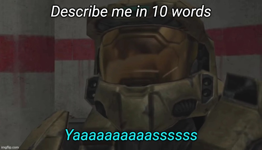 Yas Carolina | Describe me in 10 words | image tagged in yas carolina | made w/ Imgflip meme maker