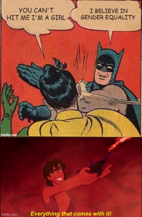 Repost but with a twist | Everything that comes with it! | image tagged in batman slapping robin,aladdin | made w/ Imgflip meme maker