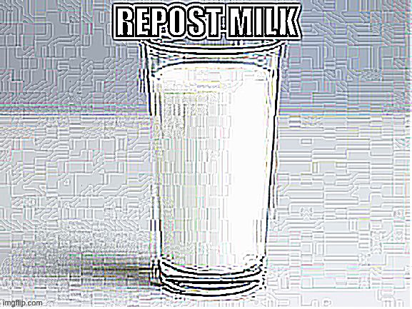 M i l k | image tagged in repost,milk | made w/ Imgflip meme maker