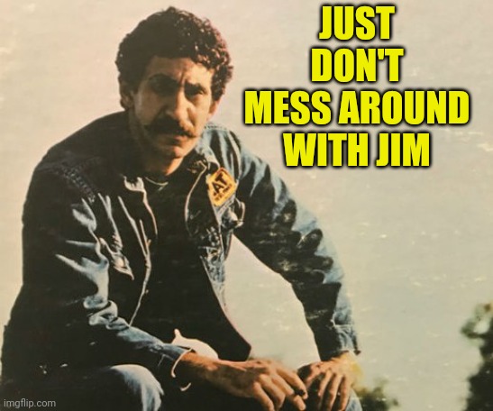 JUST DON'T MESS AROUND WITH JIM | made w/ Imgflip meme maker