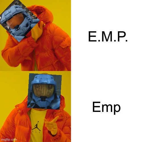 “Sounds like you’re talking about an Emp!” | E.M.P. Emp | image tagged in memes,drake hotline bling,church,emp | made w/ Imgflip meme maker