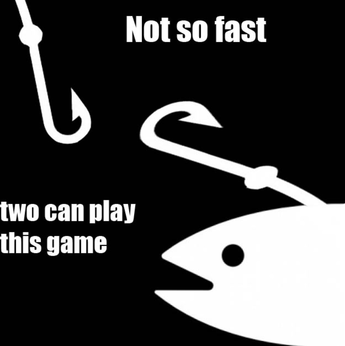 High Quality Bait not so fast two can play at this game Blank Meme Template