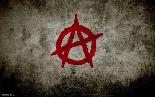 anarchy  | image tagged in anarchy | made w/ Imgflip meme maker