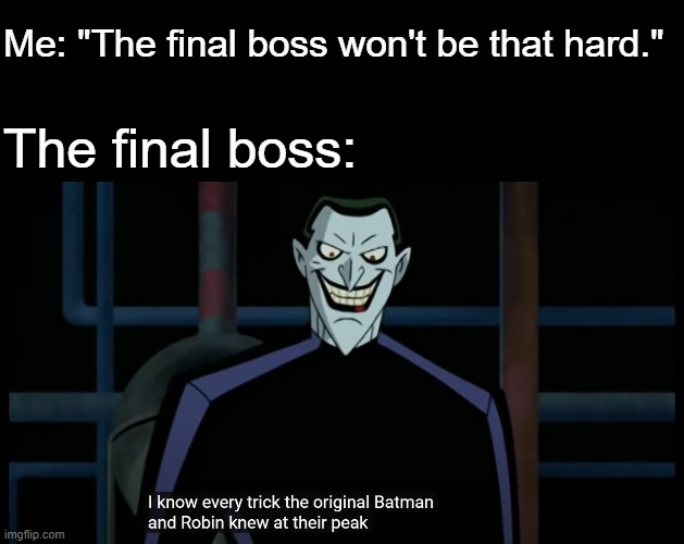 A meme about fighting Galeem alone as the final boss in Smash Ultimate. | Me: "The final boss won't be that hard."; The final boss: | image tagged in memes,joker i know every trick,batman beyond return of the joker,the joker,super smash bros,galeem | made w/ Imgflip meme maker