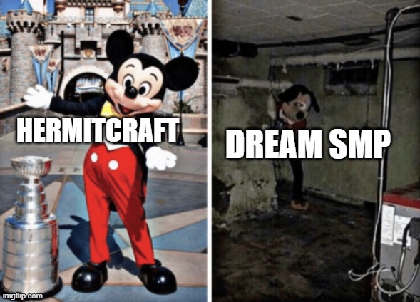 Basement Mickey Mouse | DREAM SMP; HERMITCRAFT | image tagged in basement mickey mouse,minecraft,youtube,server,dream,youtuber | made w/ Imgflip meme maker