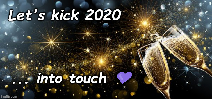 2020 into Touch | Let's kick 2020; ... into touch 💜 | image tagged in hustle,kick,touch,2020 | made w/ Imgflip meme maker