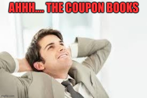 Daydreaming | AHHH.... THE COUPON BOOKS | image tagged in daydreaming | made w/ Imgflip meme maker