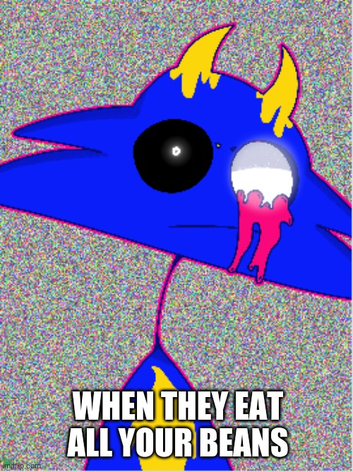 No | WHEN THEY EAT ALL YOUR BEANS; UR MOM GAY | image tagged in this | made w/ Imgflip meme maker