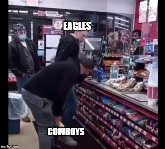 CowboysSlappenEagles | EAGLES; COWBOYS | image tagged in dallas cowboys,nfl,nfl memes,memes,funny,philadelphia eagles | made w/ Imgflip meme maker