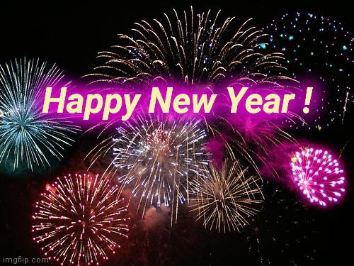 New Years  | Happy New Year ! | image tagged in new years | made w/ Imgflip meme maker