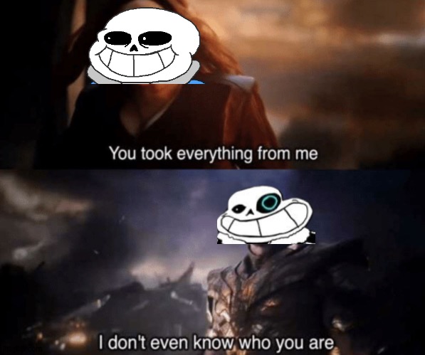 Credits to Asriel_Dreemur I think? idk he is deleted | image tagged in you took everything from me - i don't even know who you are,asriel,deleted,sans,saness,undertale | made w/ Imgflip meme maker