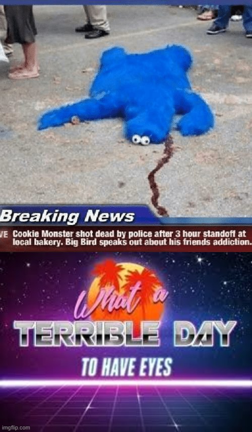 image tagged in what a terrible day to have eyes | made w/ Imgflip meme maker