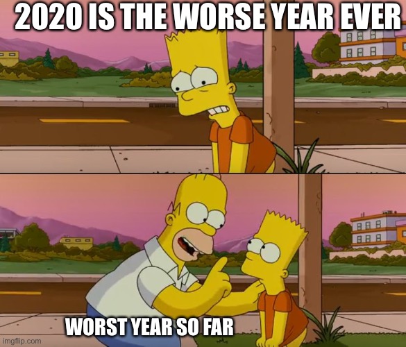 First world issues brah, it could be way worse | 2020 IS THE WORSE YEAR EVER; WORST YEAR SO FAR | image tagged in kanye west just saying | made w/ Imgflip meme maker