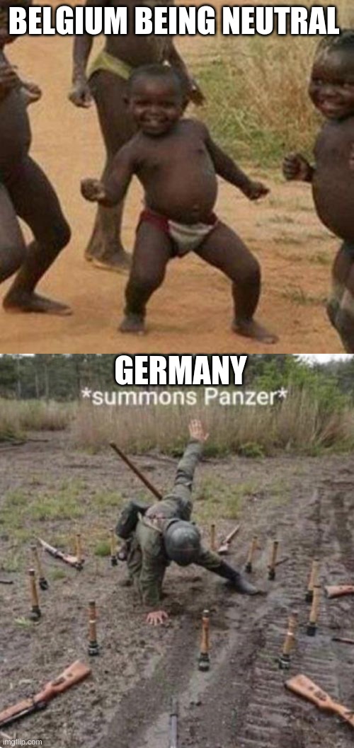 May 1940 be like | BELGIUM BEING NEUTRAL; GERMANY | image tagged in memes,third world success kid,panzer | made w/ Imgflip meme maker