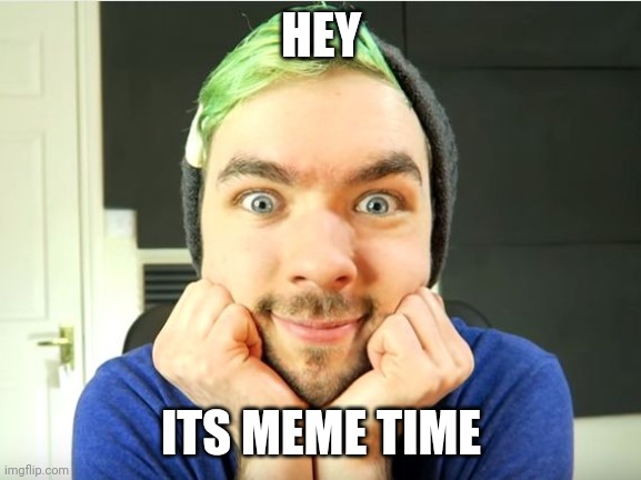 Jacksepticeye | HEY; ITS MEME TIME | image tagged in jacksepticeye | made w/ Imgflip meme maker