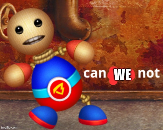 Buddyman Can You Not | WE | image tagged in buddyman can you not | made w/ Imgflip meme maker