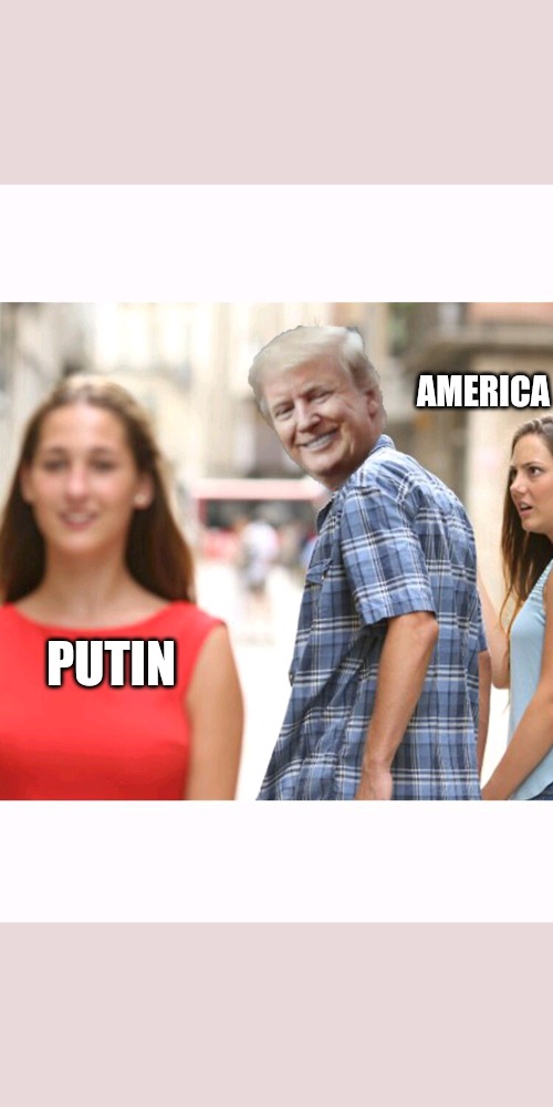 He's just not into u.s. | AMERICA; PUTIN | image tagged in trump,putin,trump putin | made w/ Imgflip meme maker