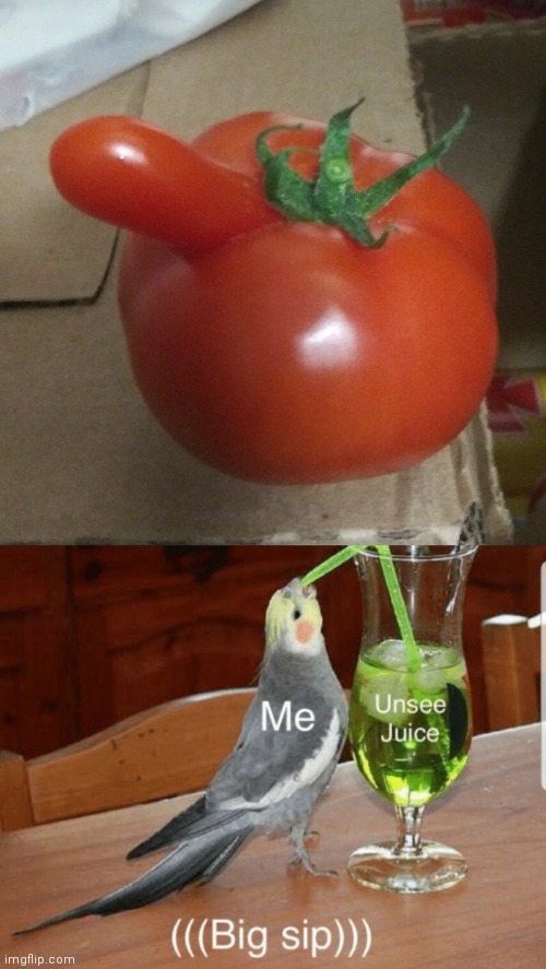 Nice tomato ? | image tagged in unsee juice,tomato,nose,memes,wtf | made w/ Imgflip meme maker