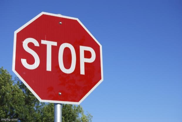 stop sign | image tagged in stop sign | made w/ Imgflip meme maker