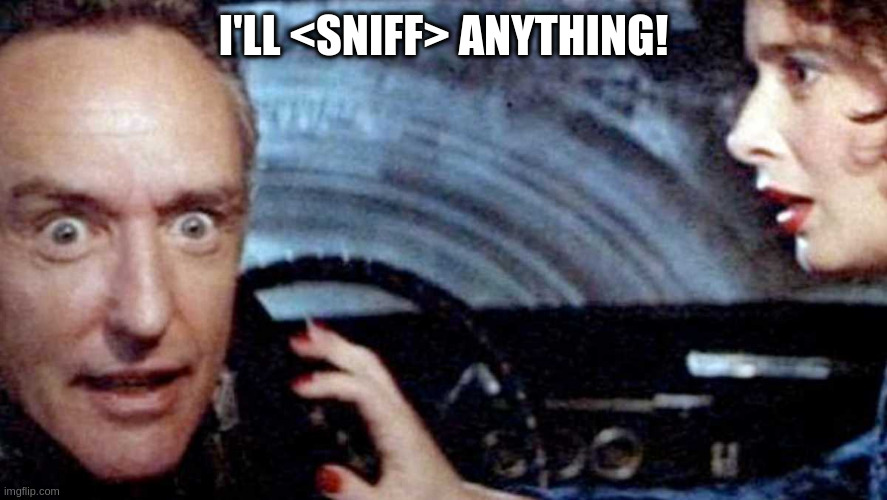 I'LL <SNIFF> ANYTHING! | made w/ Imgflip meme maker