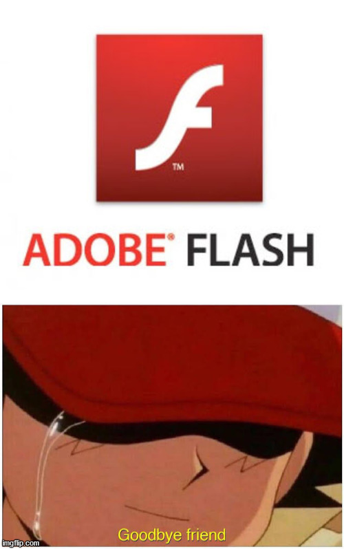 Goodbye Flash | image tagged in adobe | made w/ Imgflip meme maker