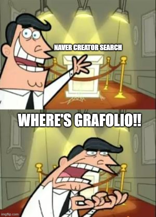 Naver Creator Search vs Grafolio | NAVER CREATOR SEARCH; WHERE'S GRAFOLIO!! | image tagged in memes,this is where i'd put my trophy if i had one | made w/ Imgflip meme maker