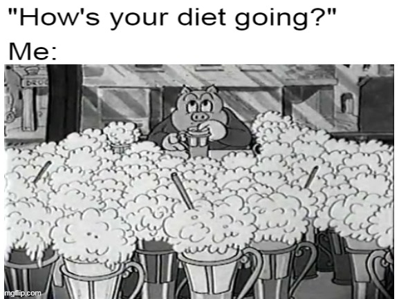 How's your diet going? | image tagged in memes,diet,porky pig,meirl | made w/ Imgflip meme maker