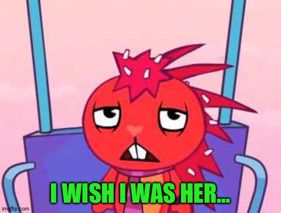 I WISH I WAS HER... | made w/ Imgflip meme maker