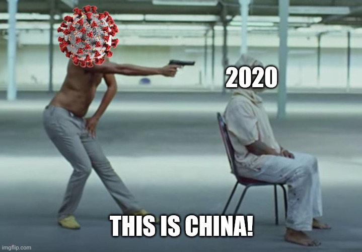 Sad but true :( | 2020; THIS IS CHINA! | image tagged in this is america,memes,2020,2020 sucks,coronavirus,covid-19 | made w/ Imgflip meme maker