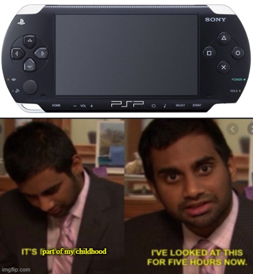Ah the good old PsP. Shame I don;t have it still....Oh well, life's full of regrets, ey? | part of my childhood | image tagged in sony psp-1000,this is beautiful ive looked at it for 5 hours now,right in the childhood | made w/ Imgflip meme maker