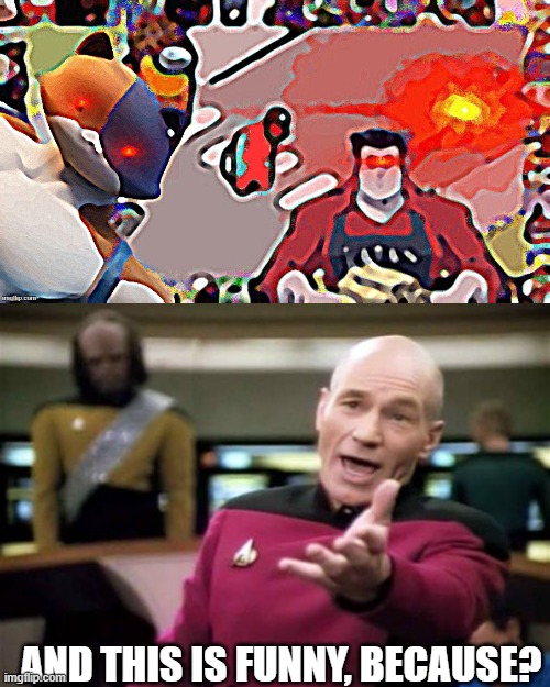 New users, they make memes that I seriously dunno whether to even call them memes | AND THIS IS FUNNY, BECAUSE? | image tagged in memes,picard wtf,new users | made w/ Imgflip meme maker