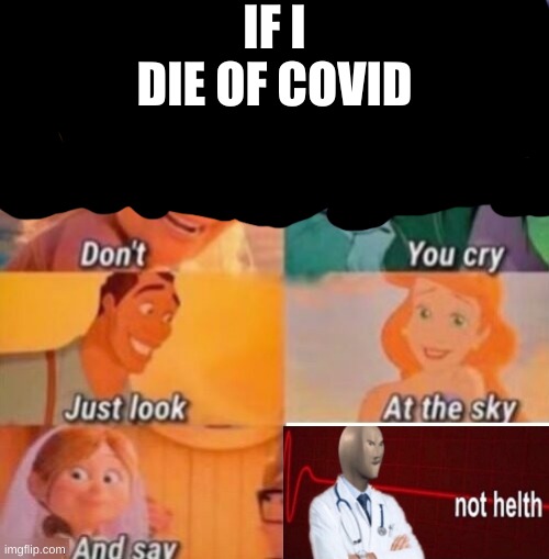 If I Die | IF I DIE OF COVID | image tagged in if i die | made w/ Imgflip meme maker