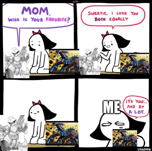 Dialga>Palkia | ME | image tagged in mom who is your favorite | made w/ Imgflip meme maker