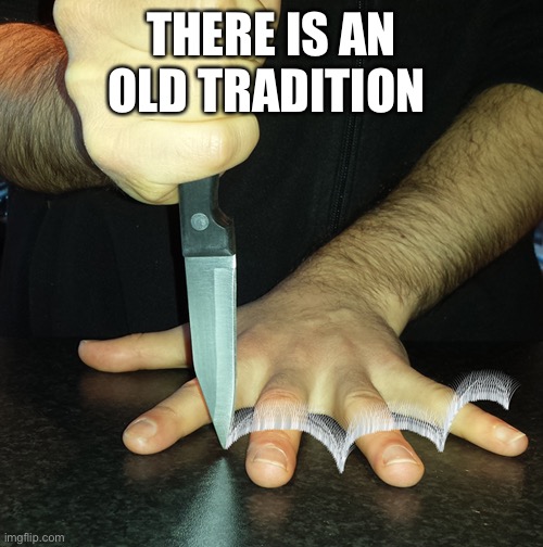 Imgflip sings the knife game (this stream seems kinda dead) | THERE IS AN OLD TRADITION | image tagged in gifs,haha tags go brrr,knife,imgflip sings | made w/ Imgflip meme maker