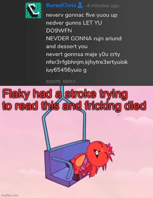 ??? | image tagged in flaky had a stroke trying to read this and fricking died,r/ihadastroke | made w/ Imgflip meme maker
