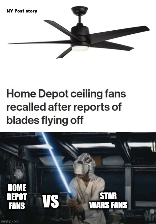 They should re-market them as training devices! | NY Post story; HOME DEPOT FANS; STAR WARS FANS; VS | image tagged in memes,home depot,fans,blades flying off,star wars | made w/ Imgflip meme maker