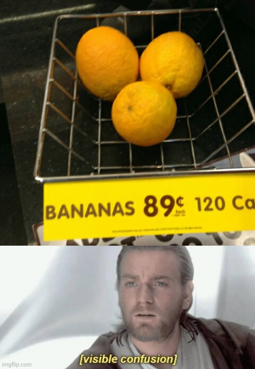 Not bananas | image tagged in visible confusion,you had one job,memes,meme,fails,fruits | made w/ Imgflip meme maker