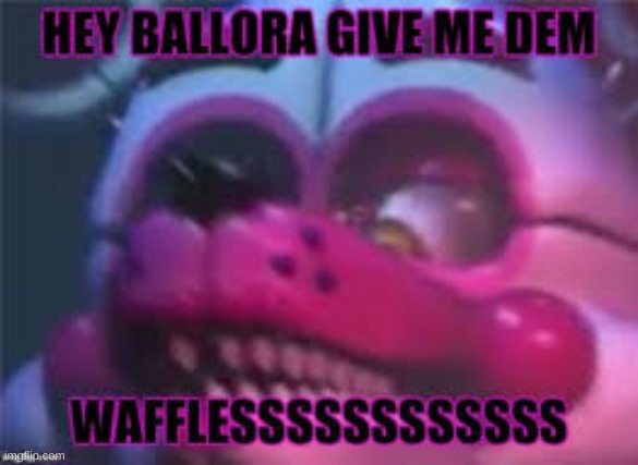 F.Foxy made me | image tagged in fnaf sister location | made w/ Imgflip meme maker