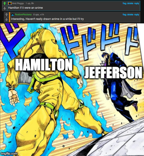 I didn't end up drawing it but here ya go | HAMILTON; JEFFERSON | image tagged in jojo's walk | made w/ Imgflip meme maker