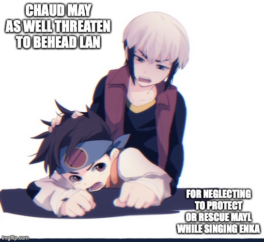 Lan and Chaud | CHAUD MAY AS WELL THREATEN TO BEHEAD LAN; FOR NEGLECTING TO PROTECT OR RESCUE MAYL WHILE SINGING ENKA | image tagged in eugene chaud,lan hikari,megaman,megaman battle network,memes | made w/ Imgflip meme maker