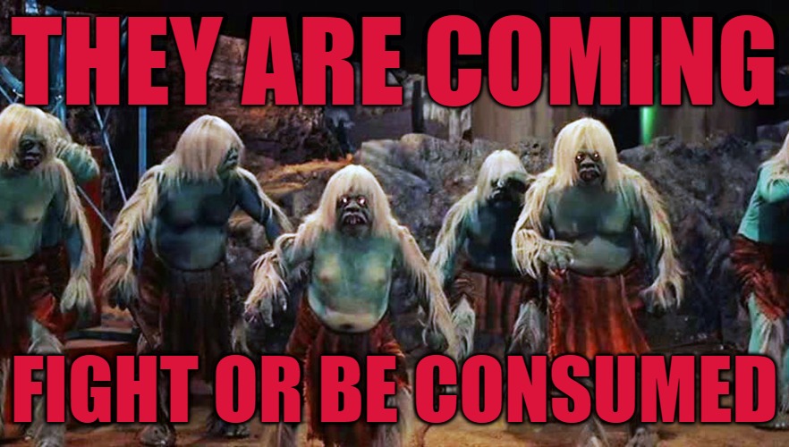 Red Alert | THEY ARE COMING; FIGHT OR BE CONSUMED | image tagged in morlocks,the time machine,mask nazis,karens,communists,hg wells | made w/ Imgflip meme maker