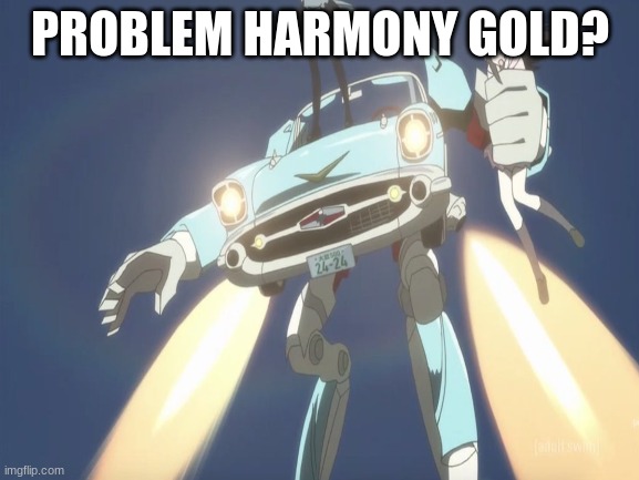 Gerwalk Chevy Bel Air From FLCL | PROBLEM HARMONY GOLD? | image tagged in transformers,anime,troll | made w/ Imgflip meme maker
