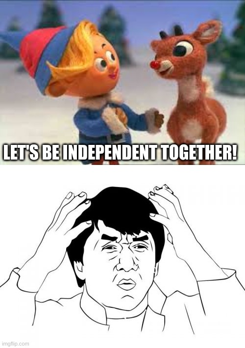 how is this possible? | LET'S BE INDEPENDENT TOGETHER! | image tagged in memes,jackie chan wtf | made w/ Imgflip meme maker