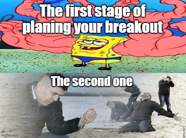 i guess thats relatable in the escapists 2, it really is | The first stage of planing your breakout; The second one | image tagged in prison escape | made w/ Imgflip meme maker